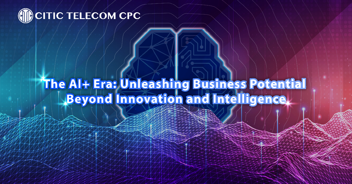 The AI+ Era: Unleashing Business Potential Beyond Innovation and Intelligence 